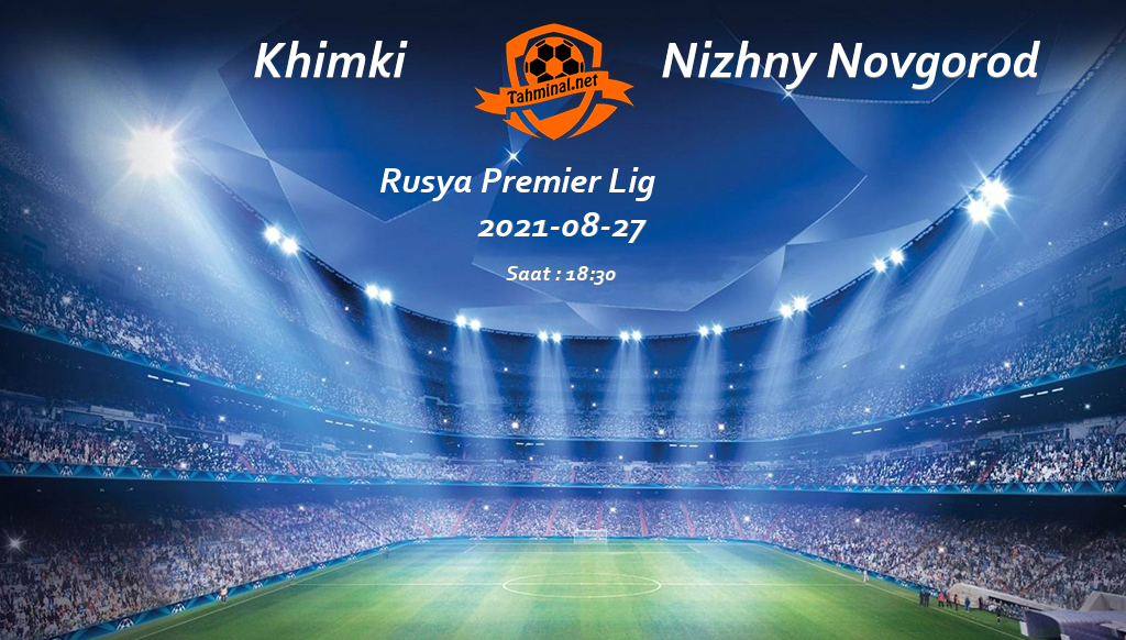 Khimki - Nizhny Novgorod 27 Ağustos Maç Tahmini ve Analizi